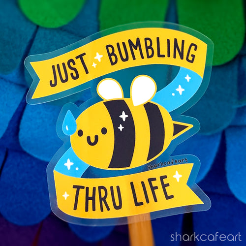 Just Bumbling Thru Life CLEAR VINYL Sticker