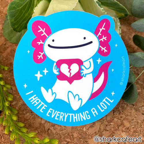 I Hate Everything A Lotl Axolotl MATTE VINYL Sticker