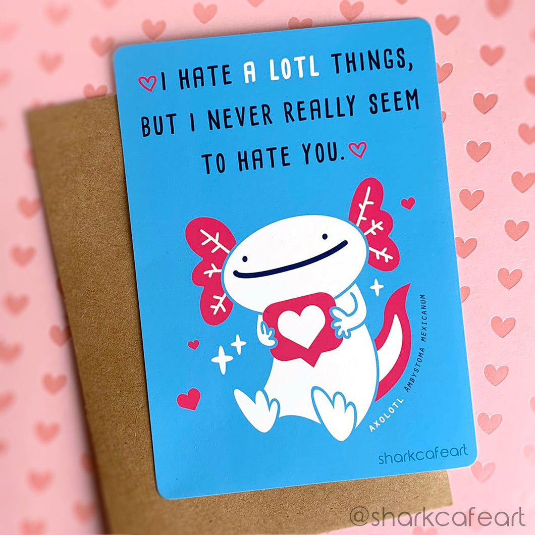 I Hate Everything A Lotl | Axolotl Print