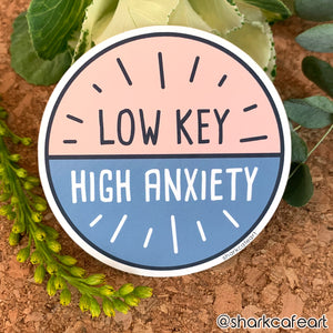 Low Key High Anxiety GLOSSY VINYL Sticker