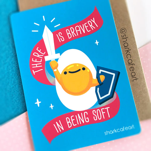 Bravery in Being Soft Print