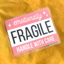 Load image into Gallery viewer, Emotionally Fragile CLEAR VINYL Sticker