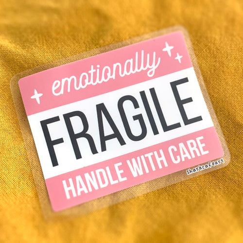 Emotionally Fragile CLEAR VINYL Sticker