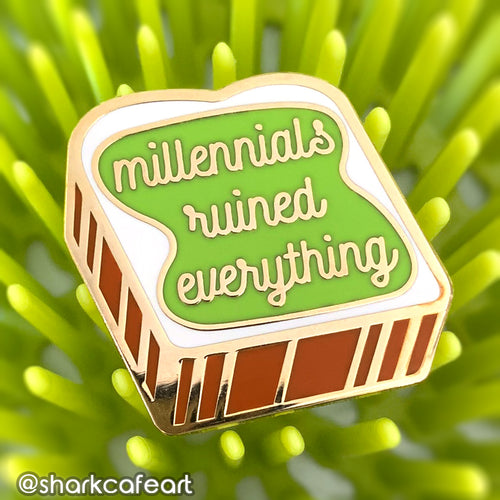 Millennials Ruined Everything Pin