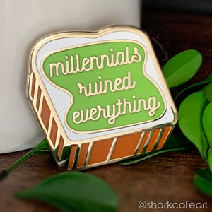 Millennials Ruined Everything Pin