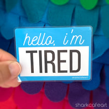 Load image into Gallery viewer, Hello I&#39;m Tired CLEAR VINYL Sticker