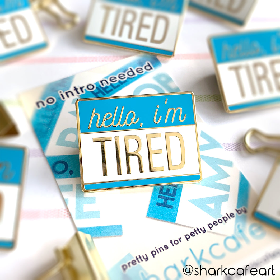 Hello I'm Tired Pin (FLAWED)