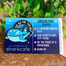 Load image into Gallery viewer, Relatable Shark : Too Old For This Shit | Greenland Shark Pin (FLAWED)