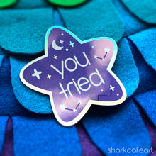 Load image into Gallery viewer, You Tried HOLO GLOSSY Sticker
